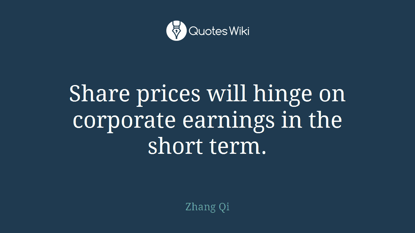 Share prices will hinge on corporate earnings in the short term.