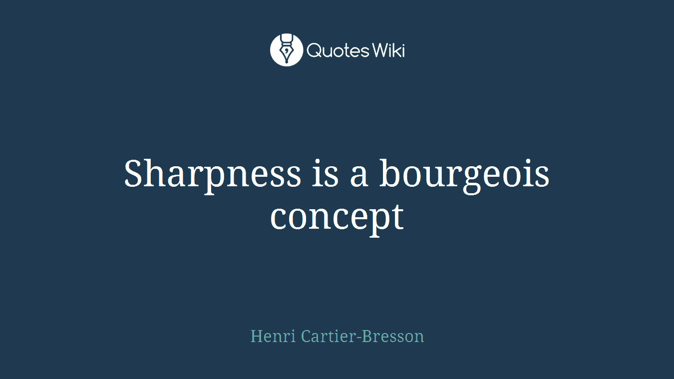 Sharpness is a bourgeois concept