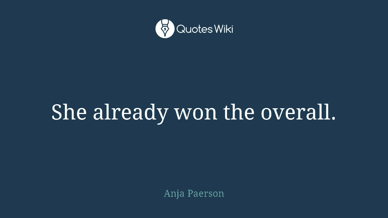 She already won the overall.