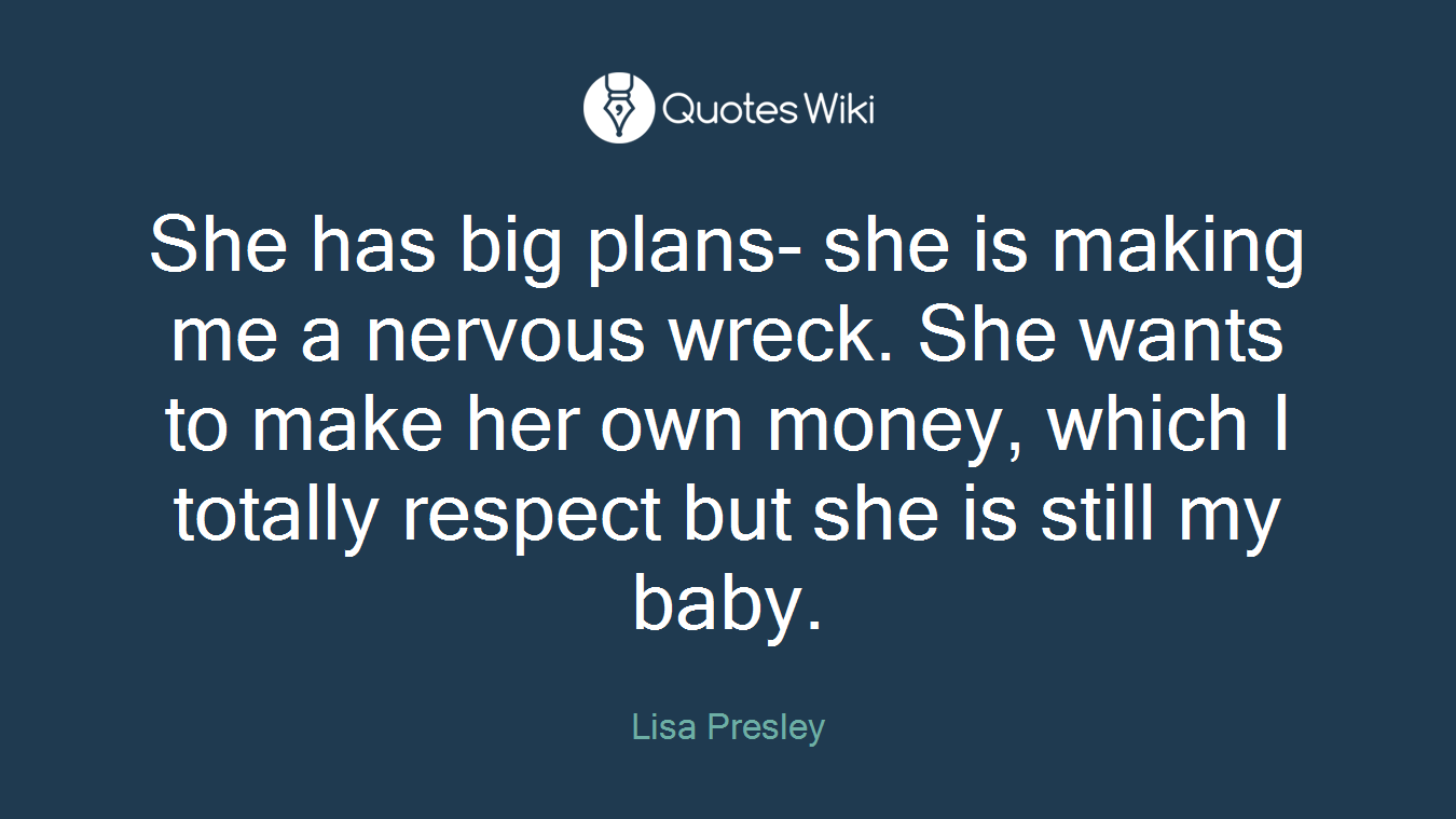 She has big plans- she is making me a nervous wreck. She wants to make her own money, which I totally respect but she is still my baby.