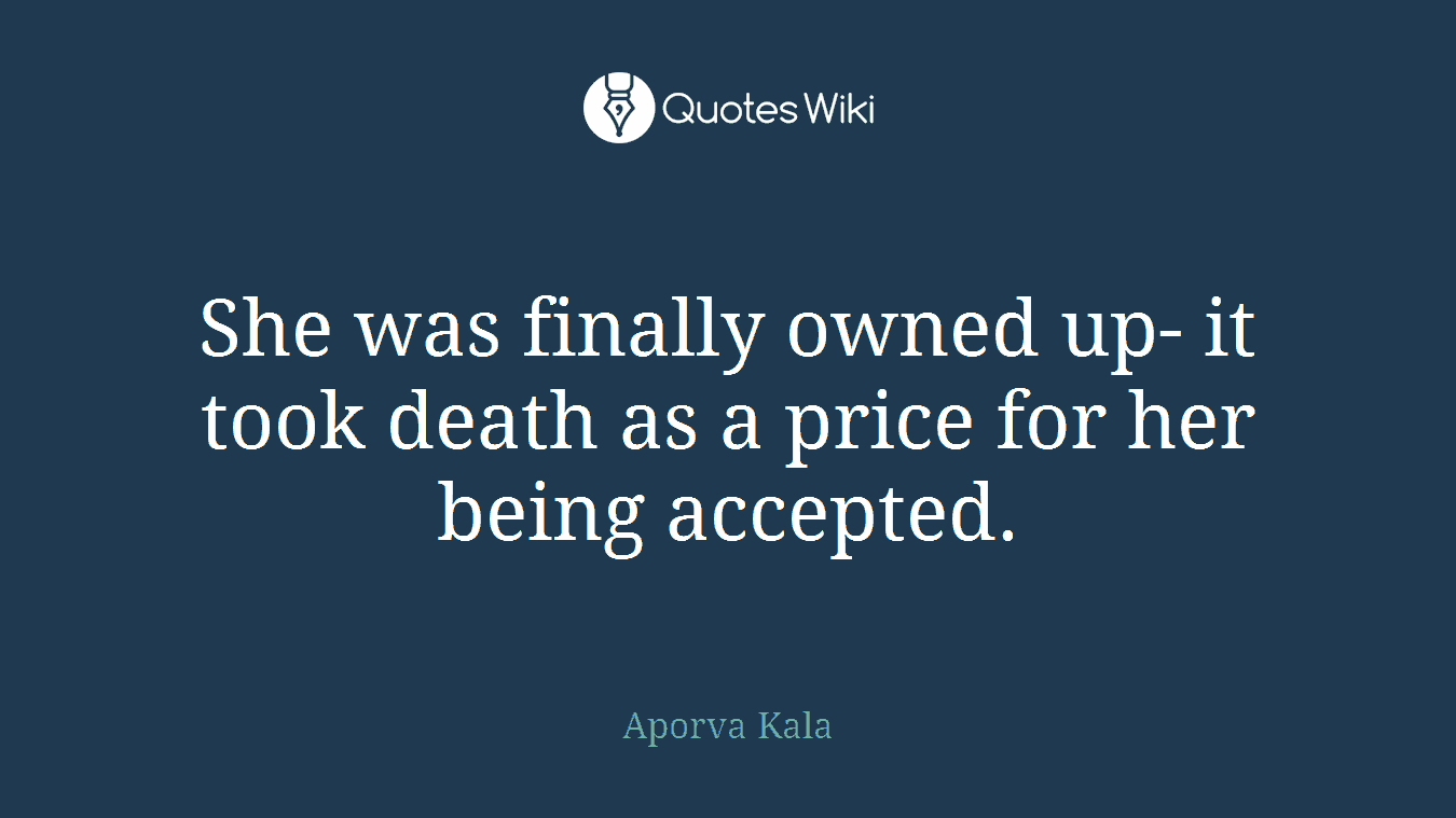 She was finally owned up- it took death as a price for her being accepted.
