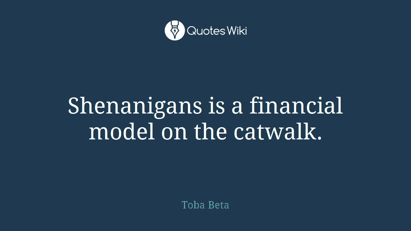 Shenanigans is a financial model on the catwalk.
