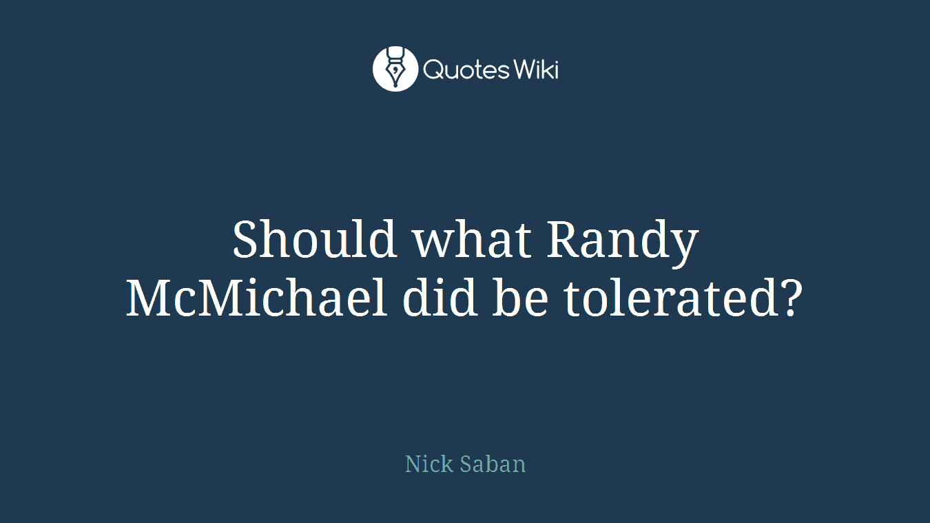Should what Randy McMichael did be tolerated?