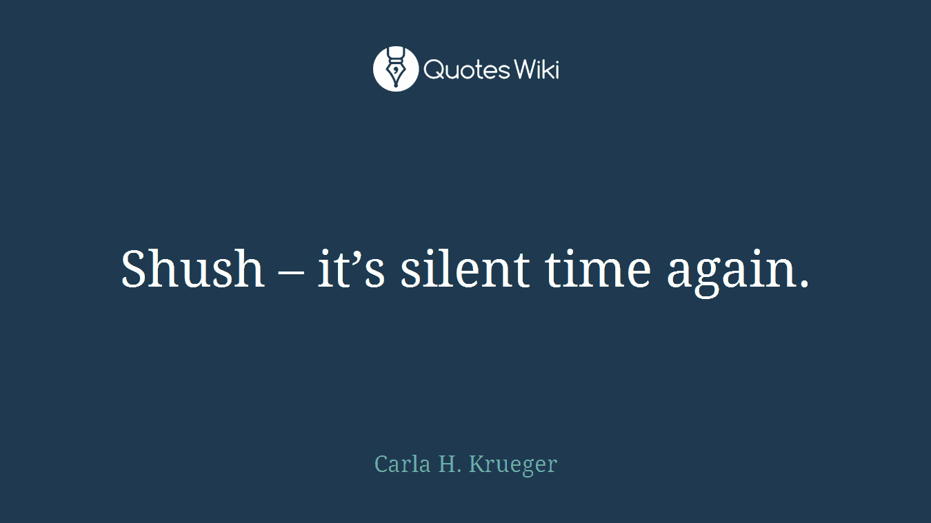 Shush – it’s silent time again.