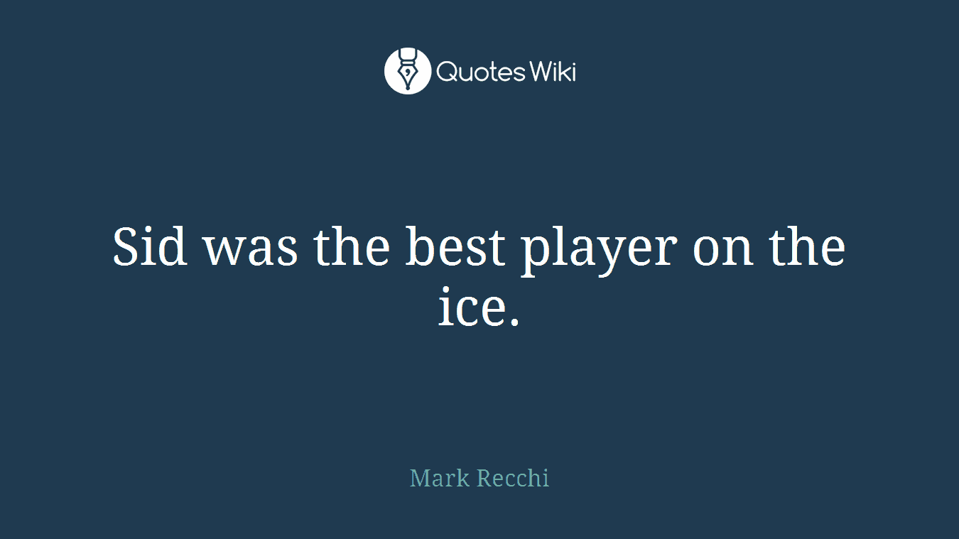 Sid was the best player on the ice.