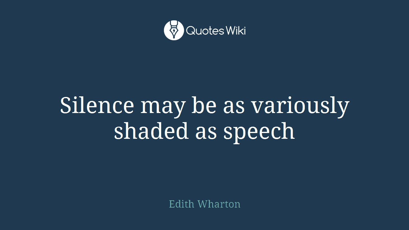 Silence may be as variously shaded as speech