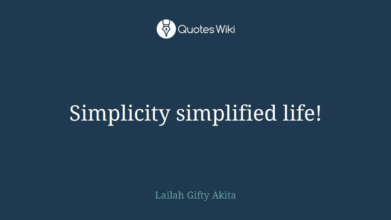 Simplicity simplified life!