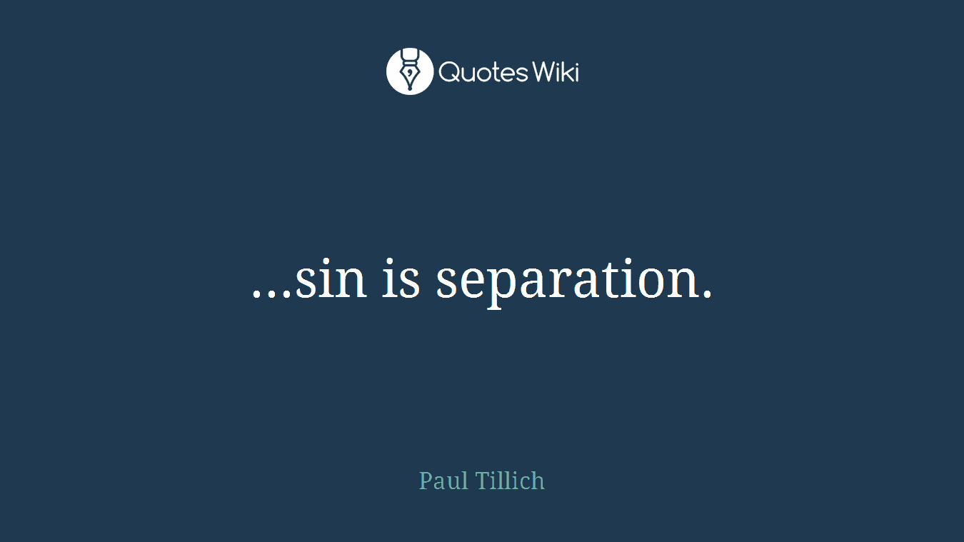 ...sin is separation.