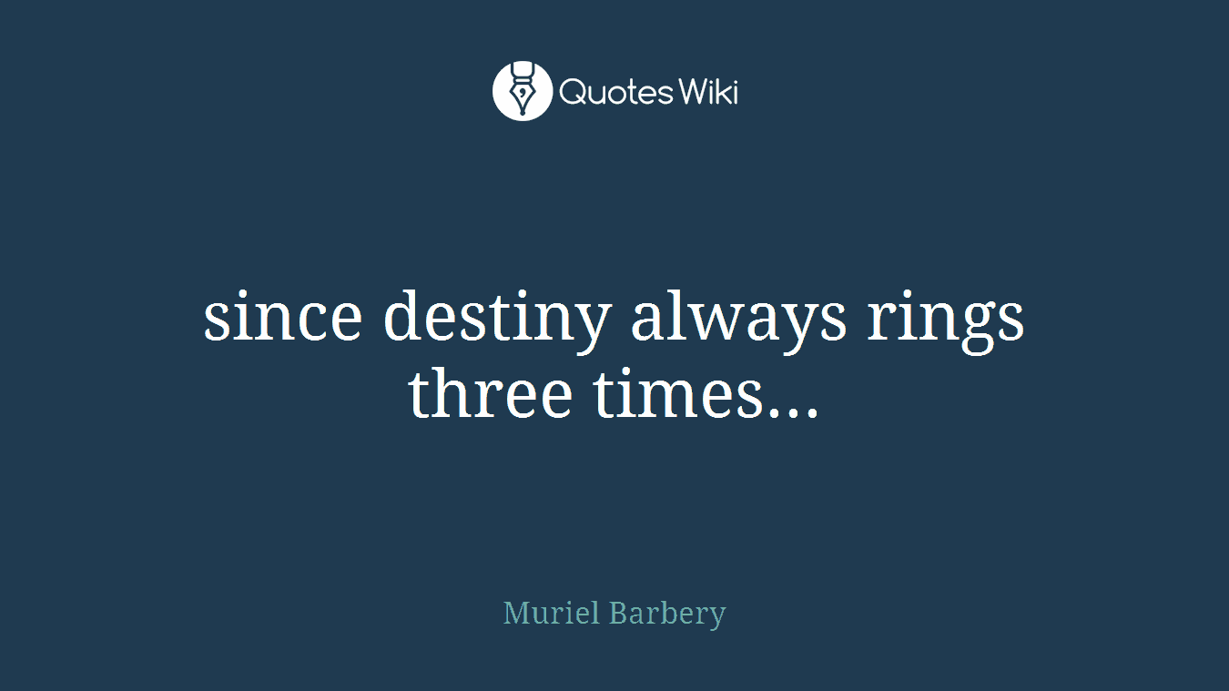 since destiny always rings three times...