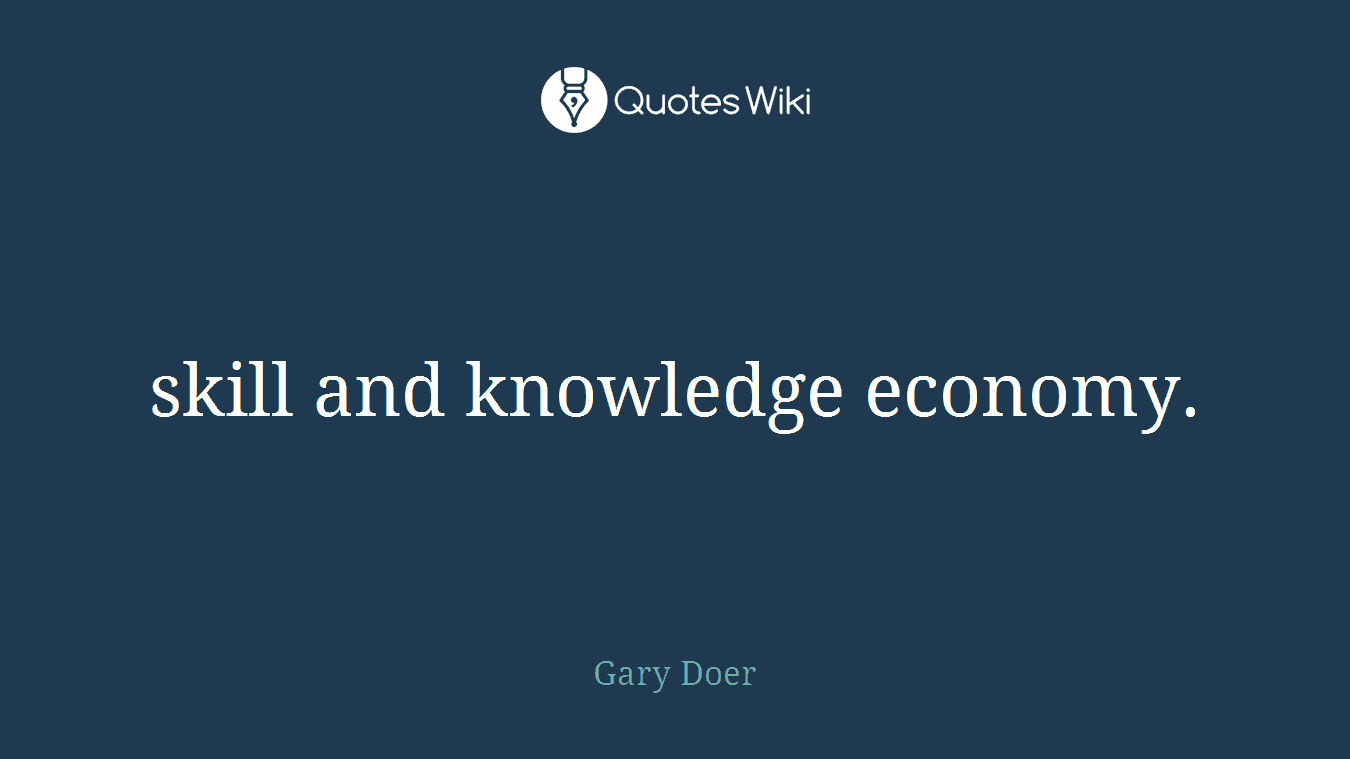 skill and knowledge economy.