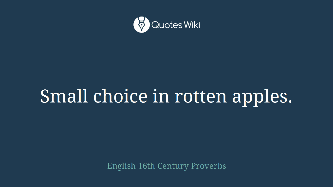 Small choice in rotten apples.