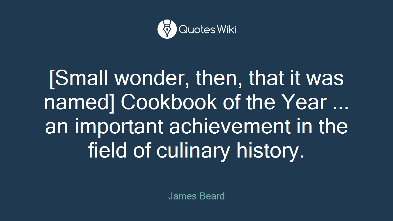 [Small wonder, then, that it was named] Cookbook of the Year ... an important achievement in the field of culinary history.