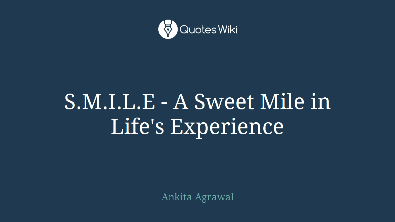 S.M.I.L.E - A Sweet Mile in Life's Experience