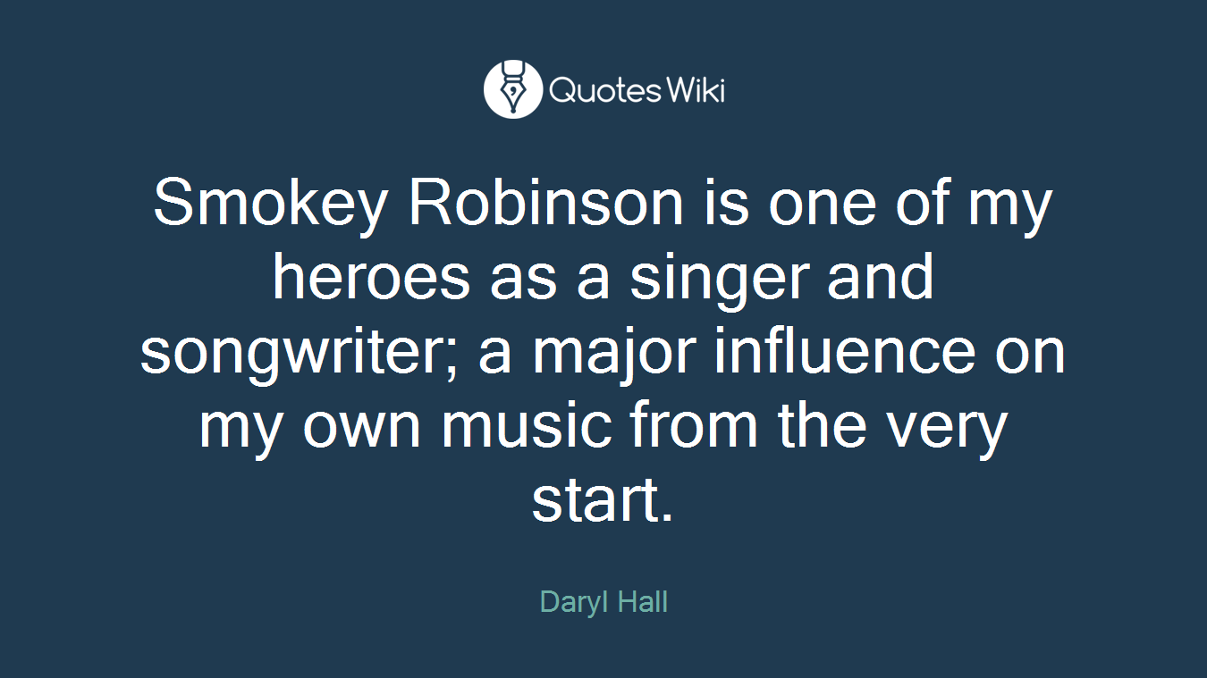 Smokey Robinson is one of my heroes as a singer and songwriter; a major influence on my own music from the very start.