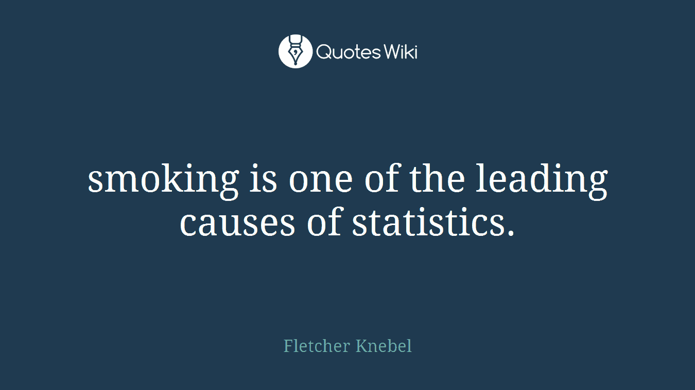 smoking is one of the leading causes of statistics.
