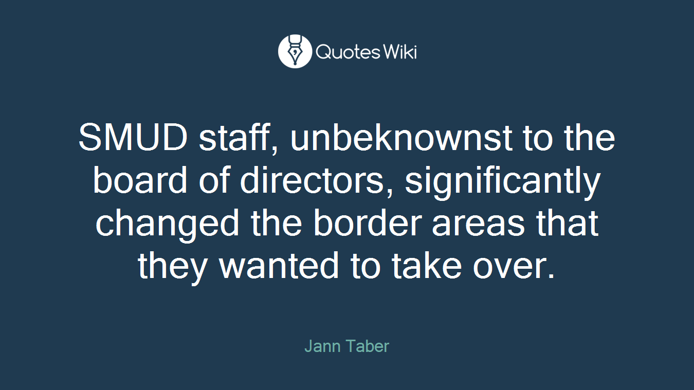 SMUD staff, unbeknownst to the board of directors, significantly changed the border areas that they wanted to take over.