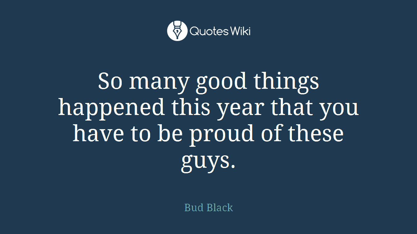 So many good things happened this year that you have to be proud of these guys.