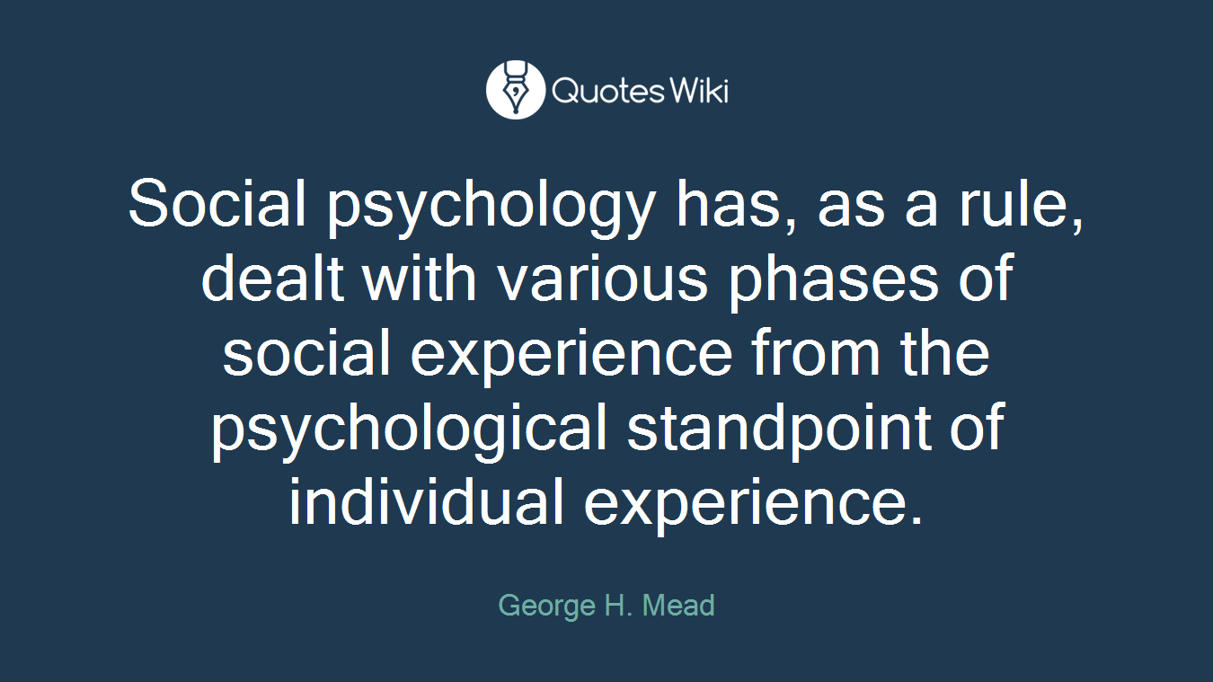 Social psychology has, as a rule, dealt with various phases of social experience from the psychological standpoint of individual experience.