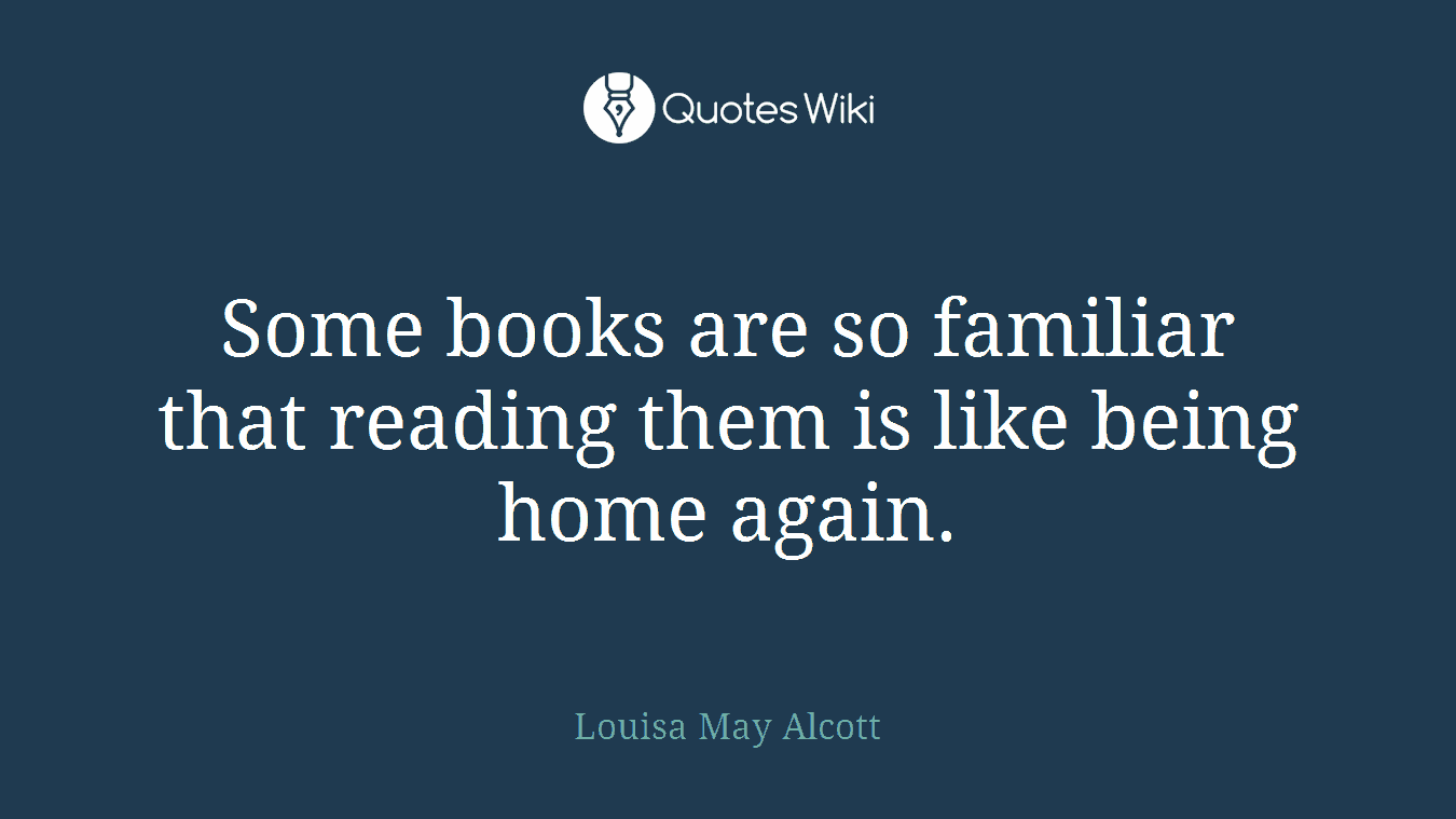 Some books are so familiar that reading them is like being home again.
