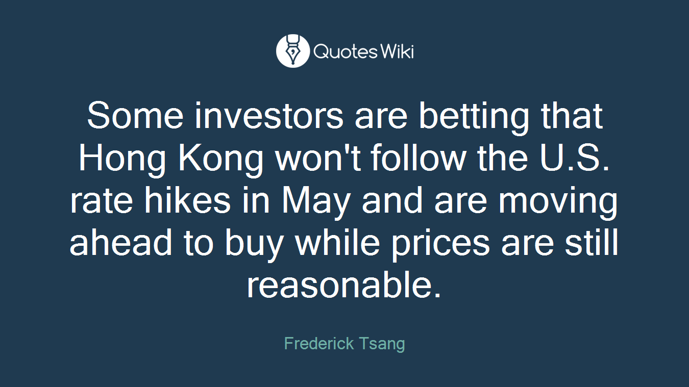 Some investors are betting that Hong Kong won't follow the U.S. rate hikes in May and are moving ahead to buy while prices are still reasonable.