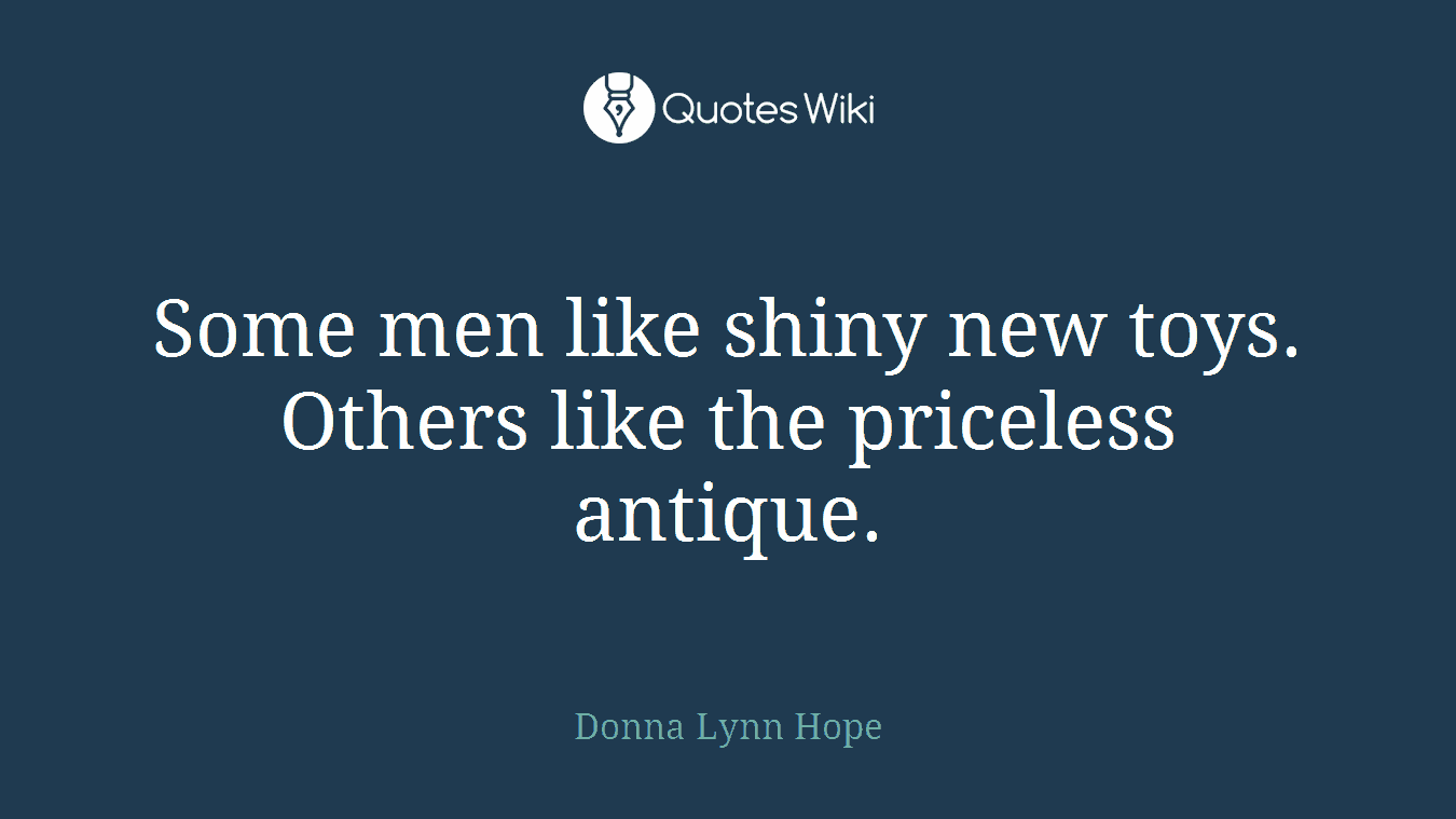 Some men like shiny new toys. Others like the priceless antique.
