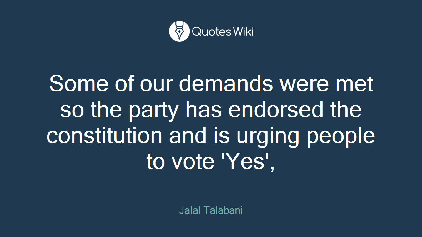 Some of our demands were met so the party has endorsed the constitution and is urging people to vote 'Yes',
