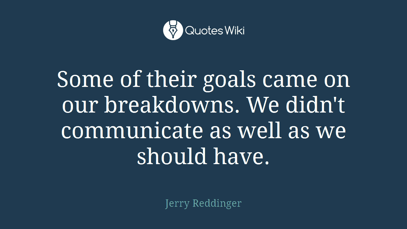 Some of their goals came on our breakdowns. We didn't communicate as well as we should have.