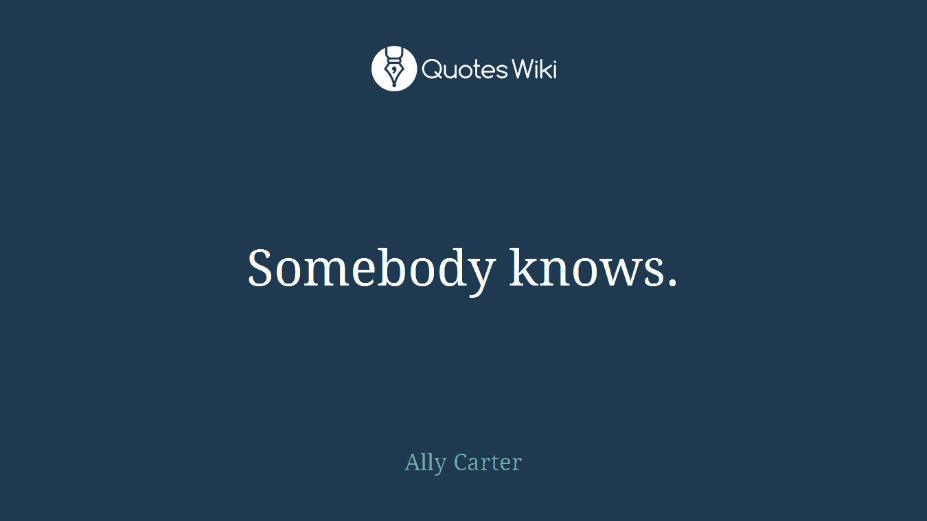 Somebody knows.
