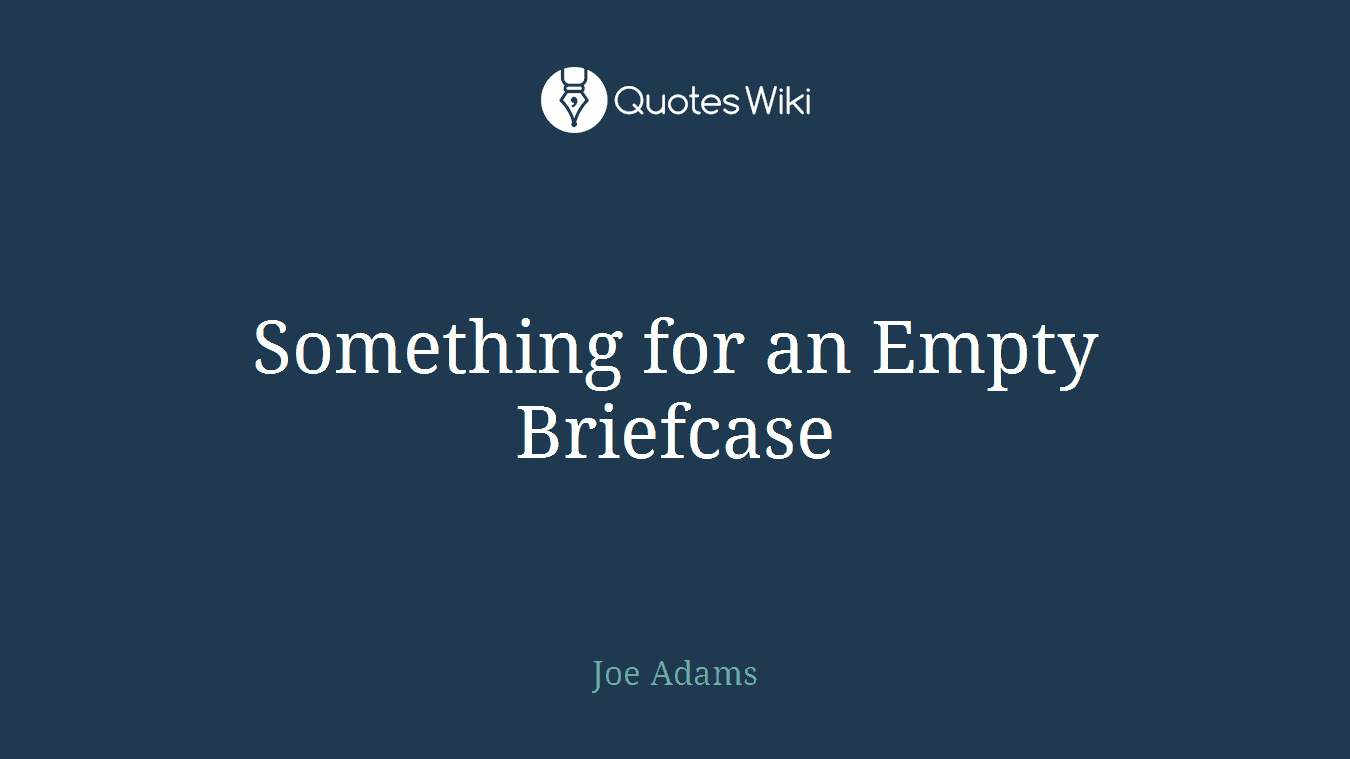 Something for an Empty Briefcase