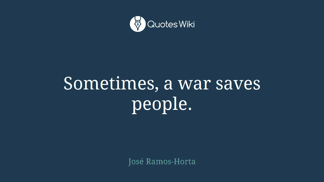 Sometimes, a war saves people.
