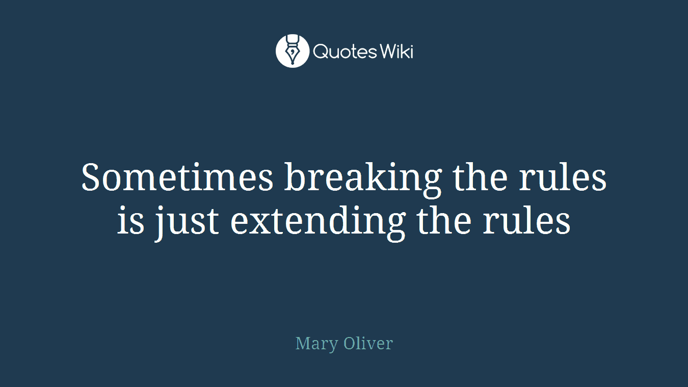 Sometimes breaking the rules is just extending the rules
