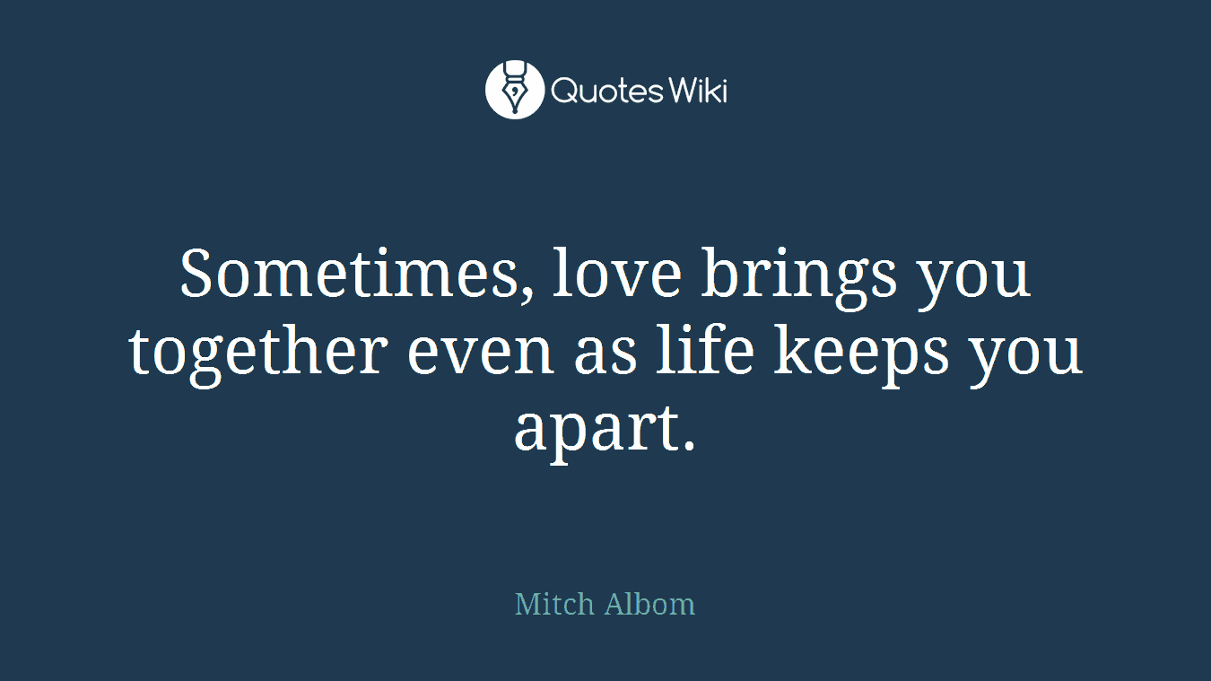 Sometimes, love brings you together even as life keeps you apart.