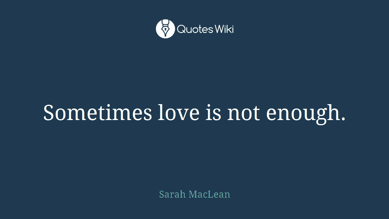 Sometimes love is not enough.