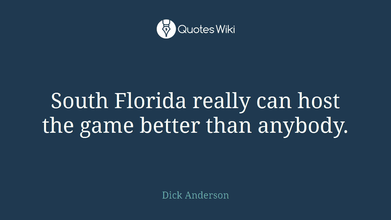 South Florida really can host the game better than anybody.