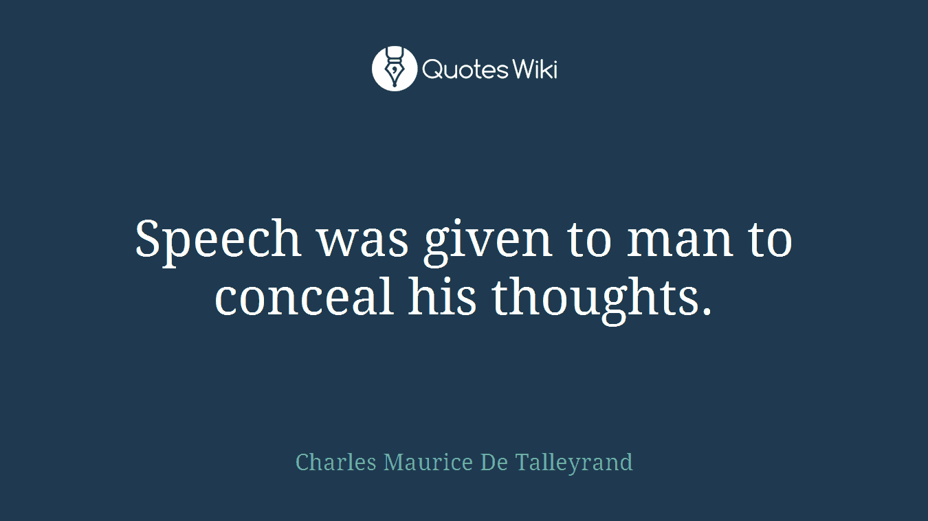 Speech was given to man to conceal his thoughts.