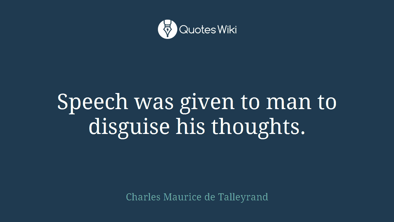 Speech was given to man to disguise his thoughts.