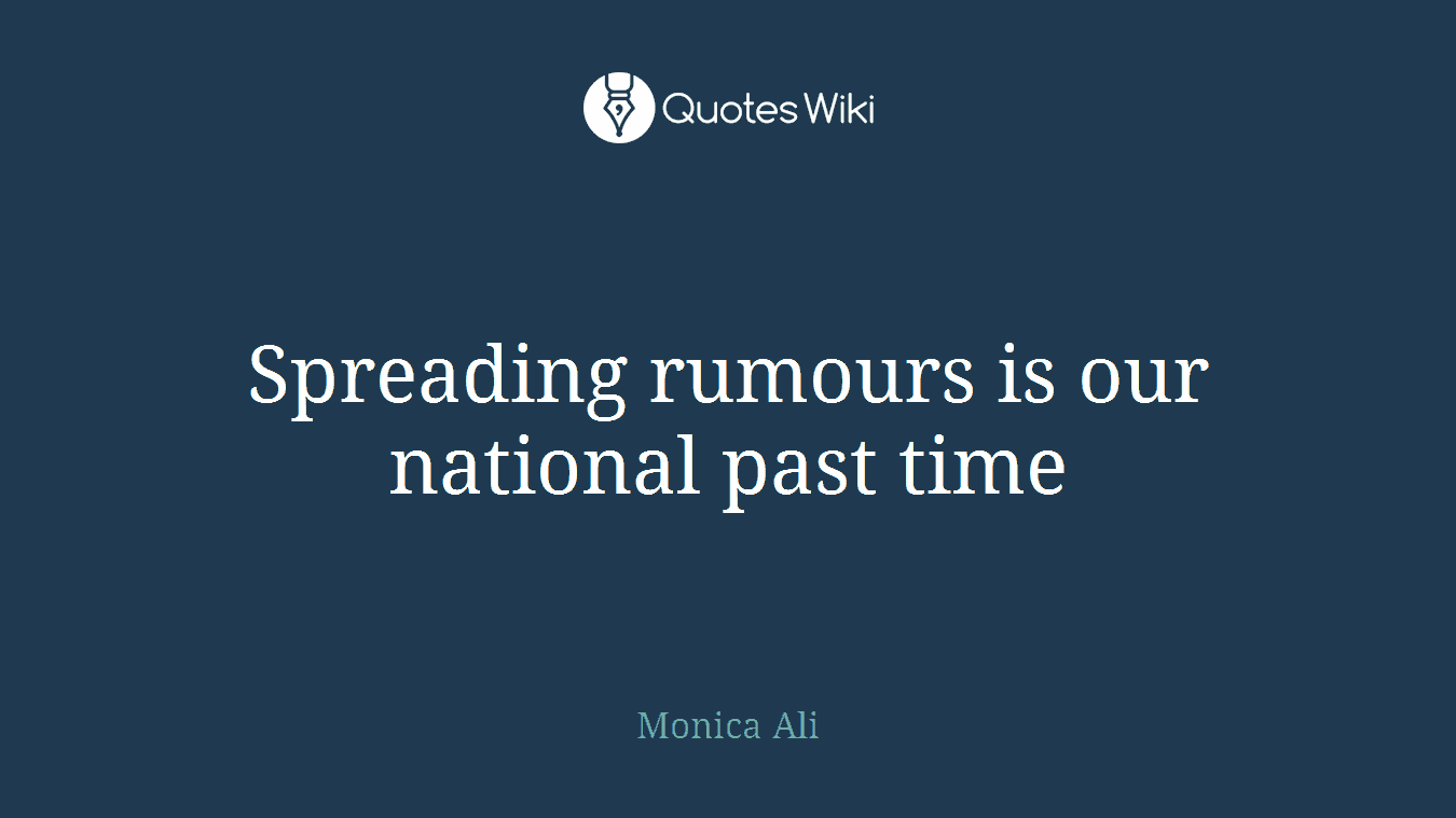 Spreading rumours is our national past time