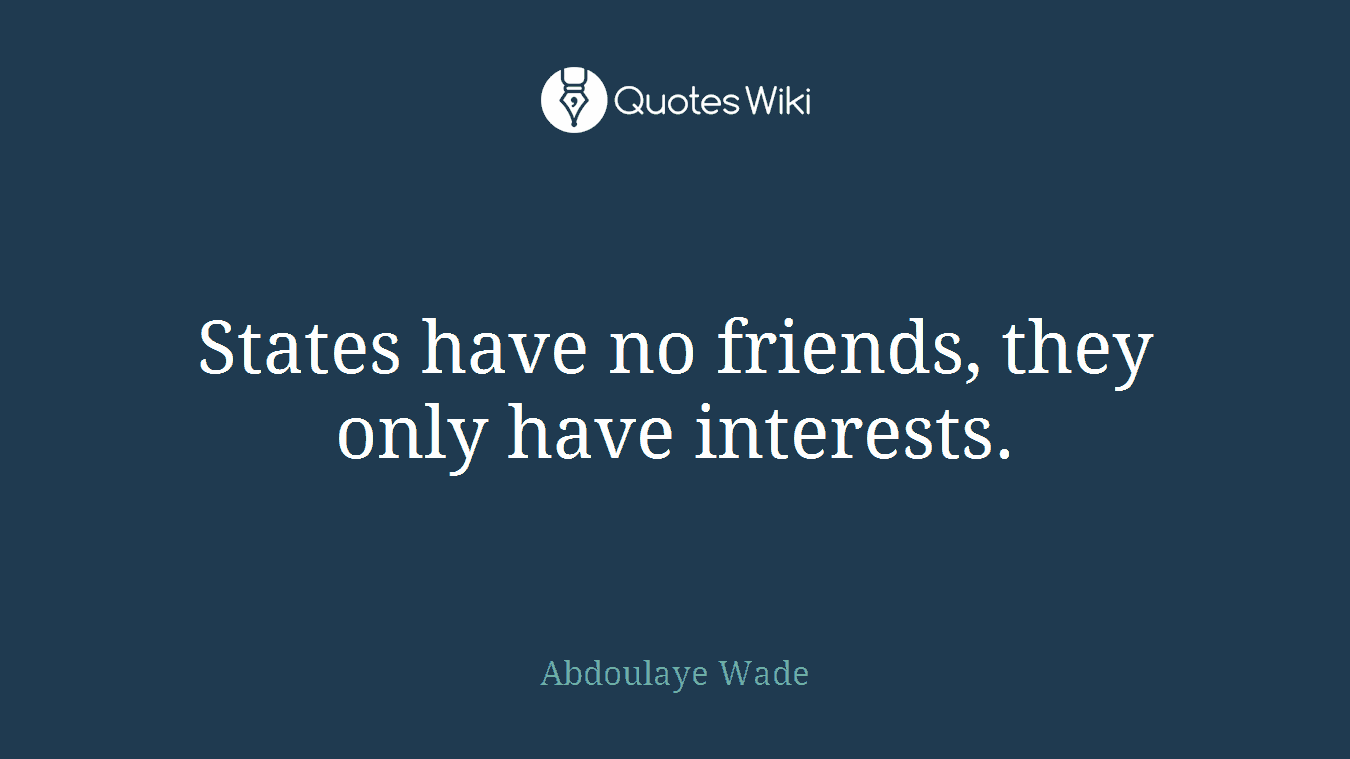 States have no friends, they only have interests.