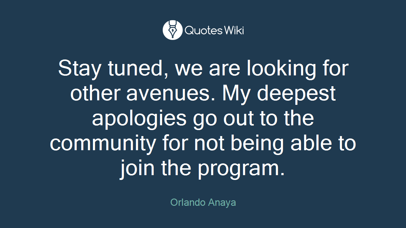 Stay tuned, we are looking for other avenues. My deepest apologies go out to the community for not being able to join the program.