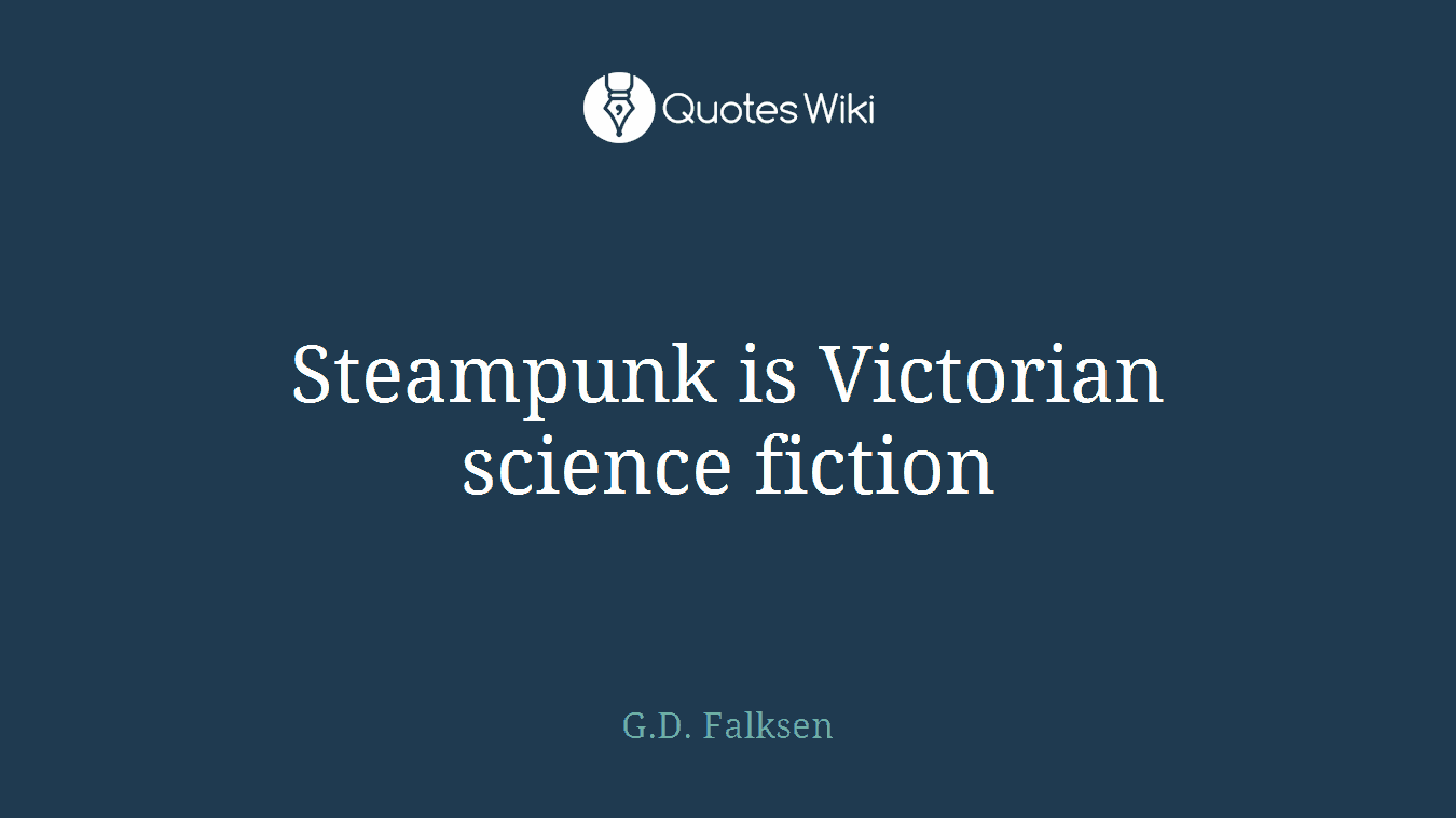 Steampunk is Victorian science fiction