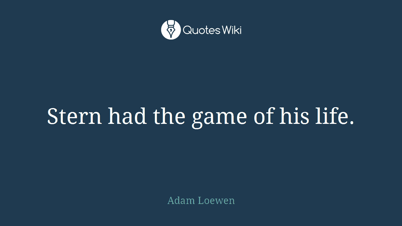 Stern had the game of his life.