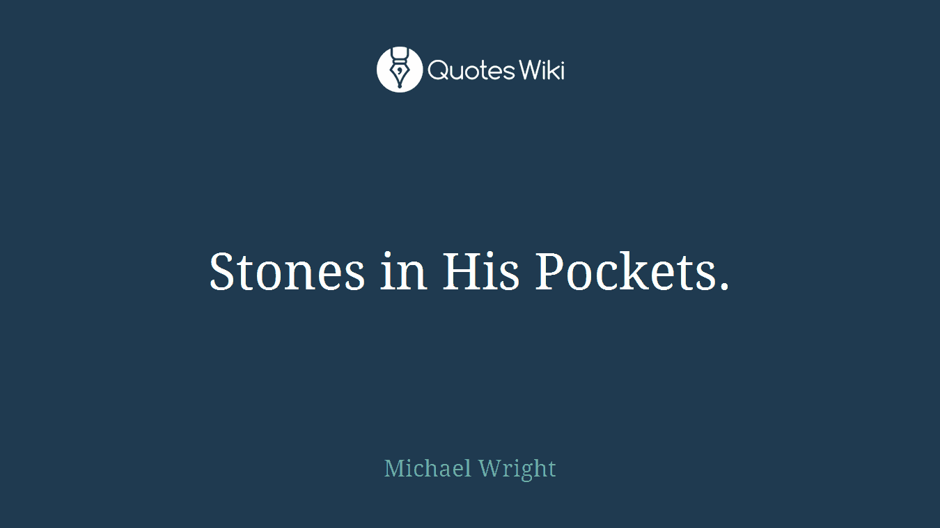 Stones in His Pockets.