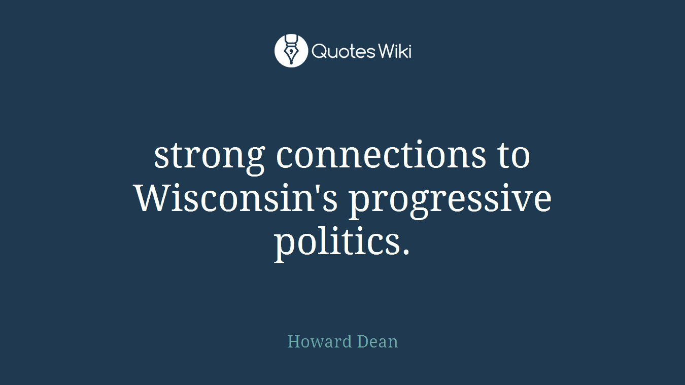 strong connections to Wisconsin's progressive politics.