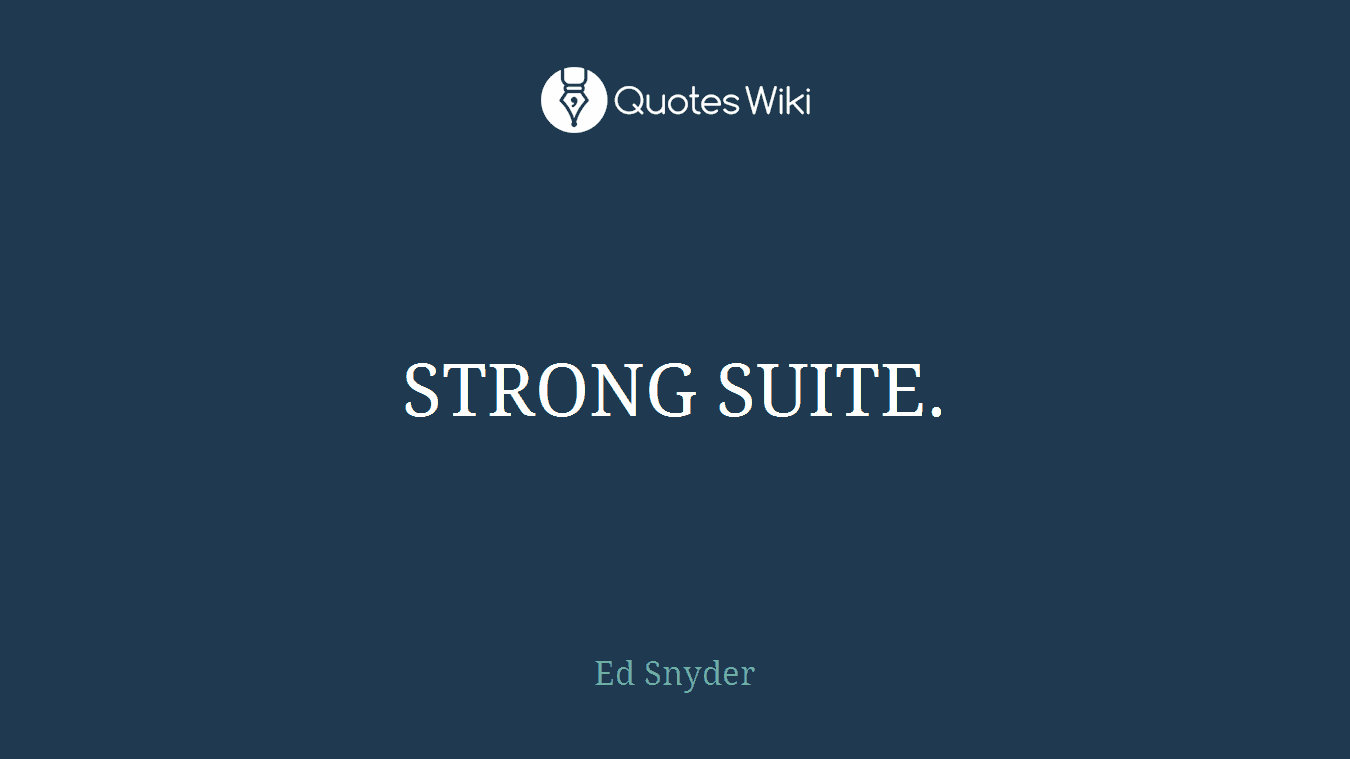 STRONG SUITE.