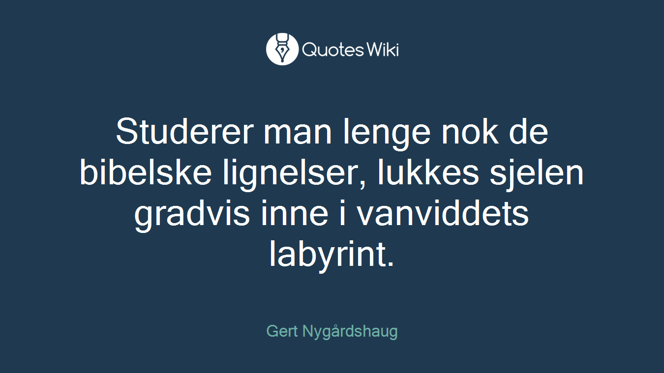 Studerer man lenge nok de bibelske lignelser, lukkes sjelen gradvis inne i vanviddets labyrint.