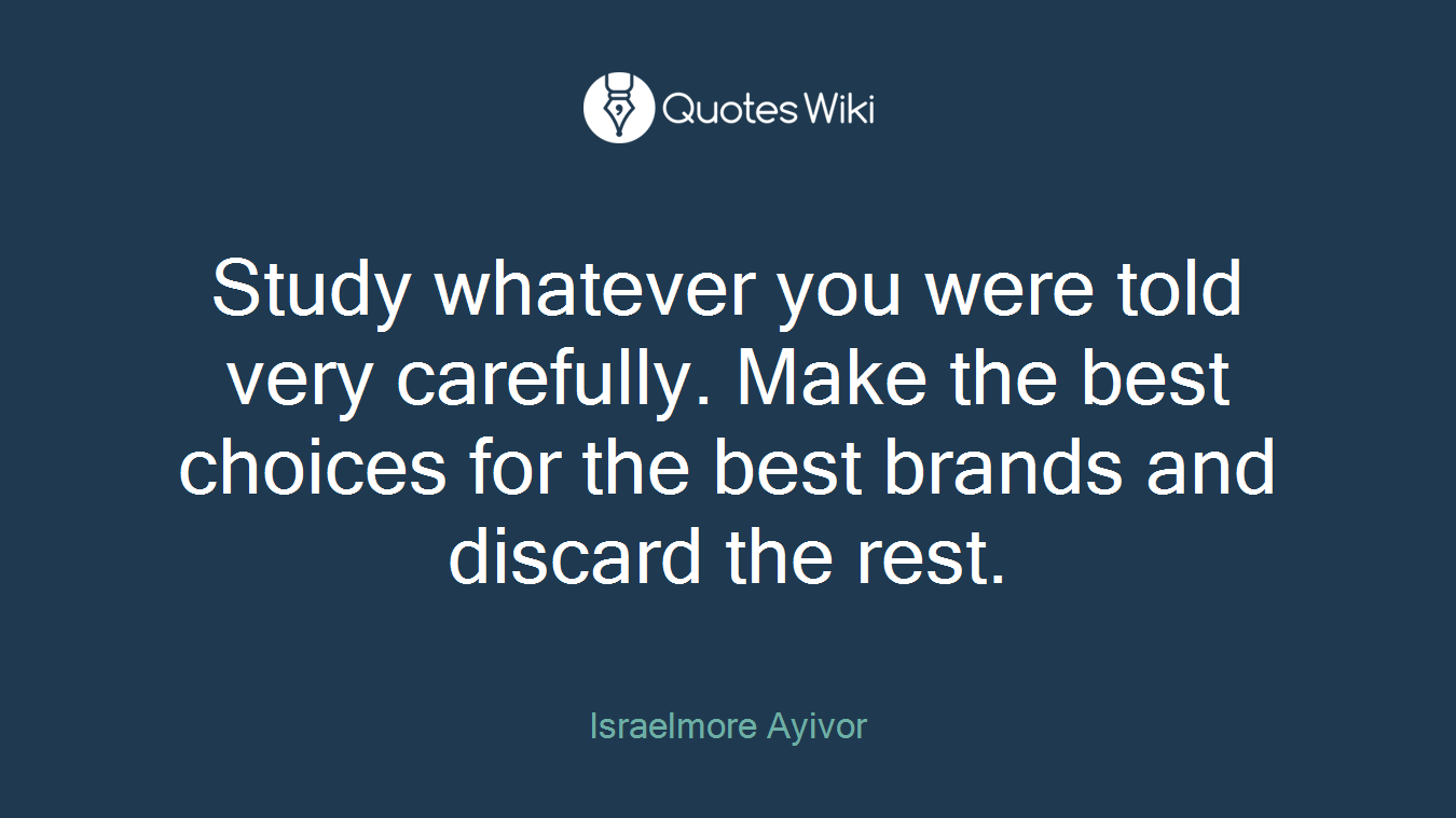 Study whatever you were told very carefully. Make the best choices for the best brands and discard the rest.