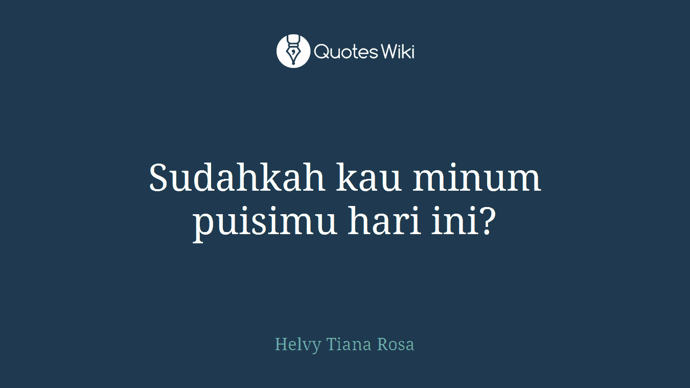 Sudahkah kau minum puisimu hari ini?