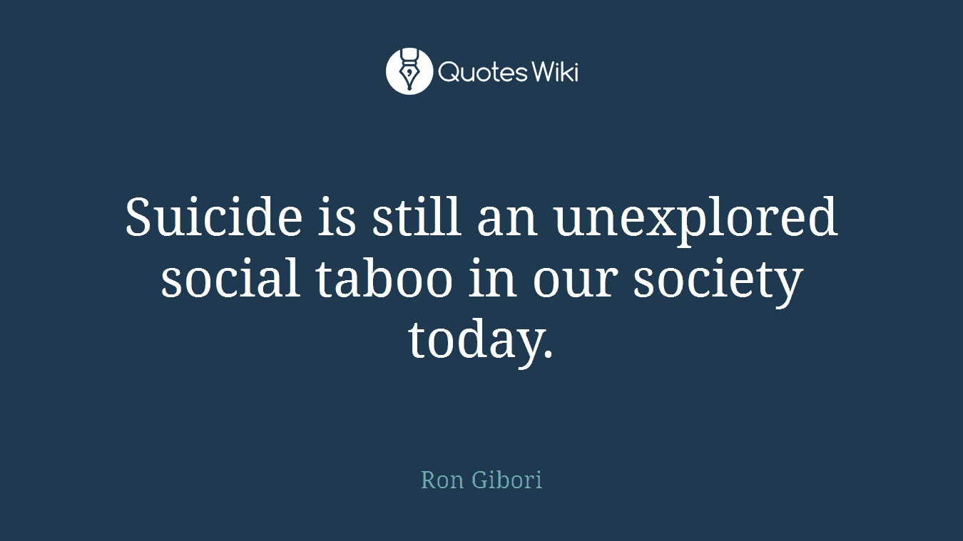 Suicide is still an unexplored social taboo in our society today.