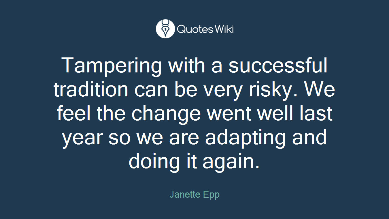 Tampering with a successful tradition can be very risky. We feel the change went well last year so we are adapting and doing it again.