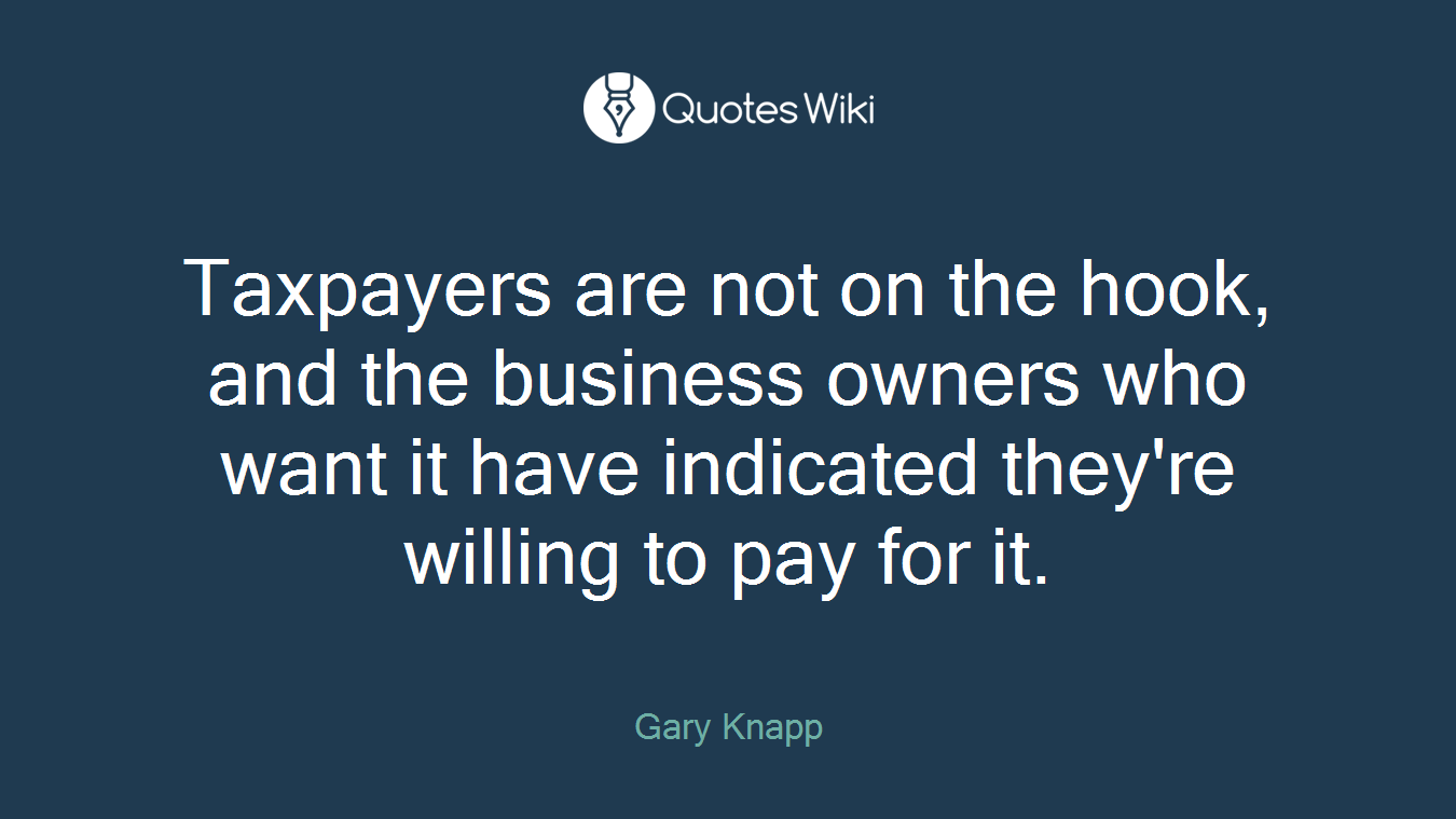 Taxpayers are not on the hook, and the business owners who want it have indicated they're willing to pay for it.